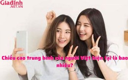 Chiều cao trung bình của người Việt hiện tại là bao nhiêu?