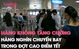 Hàng không tăng cường hàng nghìn chuyến bay trong đợt cao điểm Tết