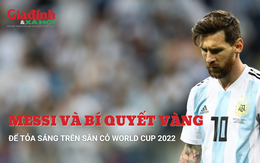 Những bí quyết vàng khiến Messi giữ phong độ tuyệt vời  tại World Cup 2022