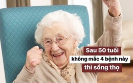 Bất kể nam nữ, sau 50 tuổi nếu không mắc 4 bệnh này thì có tiềm năng sống thọ
