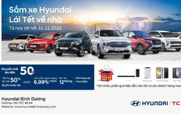 Hyundai Bình Dương: chương trình siêu khuyến mãi tháng 12 "sắm xe Hyundai - lái Tết về nhà"