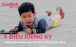 5 điều cấm kỵ không được làm vào Rằm tháng Giêng tránh rước hoạ vào thân