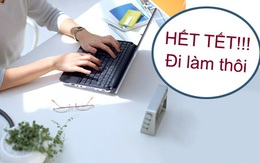 Làm sao để thoát cảm giác không muốn đi làm sau Tết?