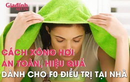 F0 tự điều trị tại nhà xông toàn thân sẽ khiến bệnh nặng hơn