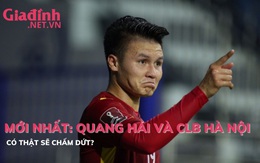 Mới nhất: Quang Hải và CLB Hà Nội có thật sẽ chấm dứt?
