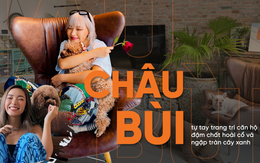 Ngôi nhà mang phong cách vintage xanh mướt, cực đẹp, cực chất của fashionista Châu Bùi ở tuổi 22