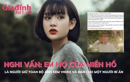 Nghi vấn: Em họ Hiền Hồ là người giữ toàn bộ số ảnh kèm video và bán cho một người bí ẩn