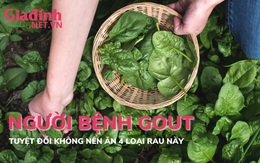 Người bị bệnh gout tuyệt đối không ăn 4 loại rau này