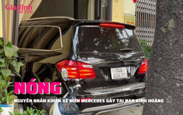 NÓNG: Nguyên nhân xe Mercedes “điên” gây tai nạn kinh hoàng