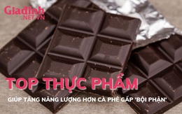 Top thực phẩm giúp tăng năng lượng hơn cà phê gấp 'bội phần'