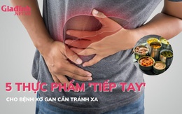 5 thực phẩm ‘tiếp tay’ cho bệnh xơ gan cần tránh xa