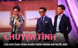 Netizen đào lại khoảnh khắc Trấn Thành rơi nước mắt trước chuyện tình của NTK Thái Công
