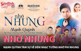 Mạnh Quỳnh tâm sự về đêm nhạc “Nhớ Nhung” tưởng nhớ cố nữ ca sĩ