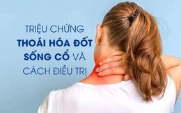 Triệu chứng thoái hóa đốt sống cổ và cách điều trị