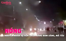 NÓNG: Nguyên nhân vụ hỗn chiến bằng bom xăng, mã tấu ở Đồng Nai