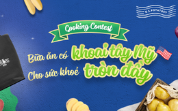 Cooking contest “Bữa ăn có khoai tây Mỹ cho sức khoẻ tròn đầy" lan toả xu hướng ăn lành sống khỏe đến mọi nhà 
