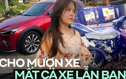 Bạn mượn Mazda CX-3 mới mua gặp tai nạn sau 15 phút, chủ xe sốc và trải lòng: 'Cái giá hơi đắt để thấy bộ mặt thật của bạn'