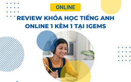 Review khóa học tiếng Anh online 1 kèm 1 tại IGEMS