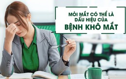 Mỏi mắt – Dấu hiệu cảnh báo bệnh khô mắt