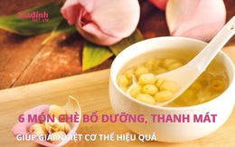  6 món chè bổ dưỡng, thanh mát ngày nắng nóng