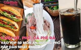 Bánh mỳ, phở, cà phê đá vào top 50 món ăn đường phố ngon nhất châu Á