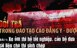 Dối trá trong đào tạo cao đẳng y - dược (1): Xe ôm thi hộ tốt nghiệp, cán bộ đưa tài liệu cho thí sinh chép