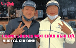 Chàng shipper mất một chân và hành trình nỗ lực nuôi cả gia đình