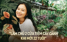 Cô nàng Bến Tre làm chủ 2 cửa tiệm cây cảnh khi mới 22 tuổi, thu nhập đáng ngưỡng mộ