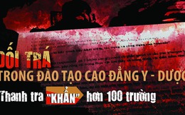 Thanh kiểm tra hơn 100 trường sau loạt bài "Dối trá trong đào tạo cao đẳng y - dược"