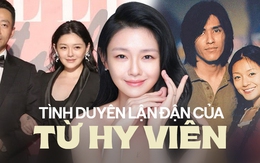 Lận đận như Từ Hy Viên: Bỏ 2 nam thần soái nhất Cbiz để vào hào môn, từ hôn nhân địa ngục với thiếu gia đến chồng mới ăn bám