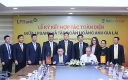 LPBank ký hợp tác toàn diện với Tập đoàn Hoàng Anh Gia Lai