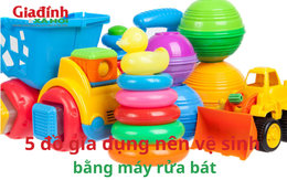 5 đồ gia dụng nên vệ sinh bằng máy rửa bát