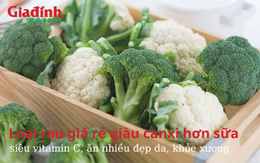 Loại rau giàu canxi hơn sữa, siêu vitamin C, ăn nhiều đẹp da, khỏe xương giá lại khá rẻ, bán rất sẵn ngoài chợ 