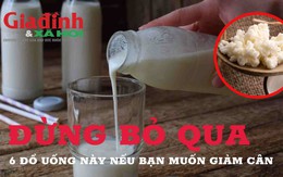 Đừng bỏ qua 6 đồ uống này nếu bạn muốn giảm cân