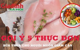 Gợi ý 5 thực đơn ăn trưa giảm cân cực hiệu quả