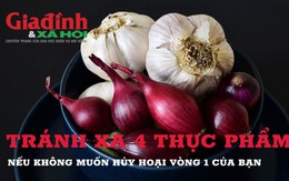 Hãy loại 4 thực phẩm này ra khỏi thực đơn để tránh hủy hoại 'vòng 1' của bạn