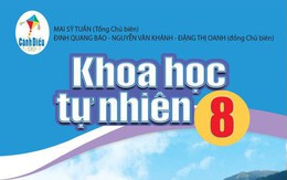 SGK Khoa học tự nhiên 8 bộ Cánh Diều được biên soạn tinh giản, hiện đại, thiết thực