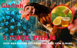 5 thực phẩm giúp bạn nhanh phục hồi sức khỏe nếu mắc cúm A/H5N1