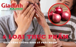 6 loại thực phẩm tăng cường sinh lý nam