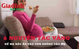 6 nguyên tắc vàng để phụ nữ mang thai ăn tốt cho con lại không bị béo