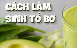 Cách làm sinh tố bơ thơm ngon không bị đắng chỉ với 3 bước