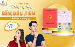 Thăm khám hiếm muộn lần đầu tiên, cần chuẩn bị những gì để hiệu quả?
