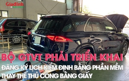 Trung tâm đăng kiểm phải thực hiện đăng ký lịch kiểm định bằng phần mềm thay thế thủ công bằng giấy