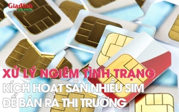 Xử lý nghiêm tình trạng kích hoạt sẵn nhiều SIM thuê bao di động để bán ra thị trường