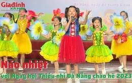 Náo nhiệt với Ngày hội Thiếu nhi Đà Nẵng chào hè 2023