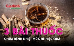 Thầy thuốc gợi ý 3 bài thuốc hay chữa bệnh nhiệt mùa hè