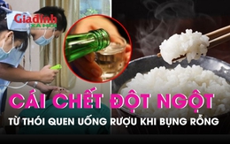 Uống rượu không ăn cơm có thể gây ra cái chết đột ngột