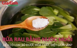 Rửa rau củ bằng nước muối liệu có loại bỏ được hóa chất?