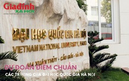 Dự đoán điểm chuẩn các trường của Đại học Quốc gia Hà Nội