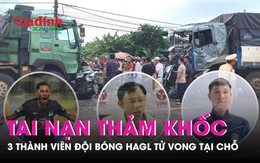 Hiện trường vụ tai nạn thảm khốc khiến 3 thành viên đội bóng HAGL tử vong